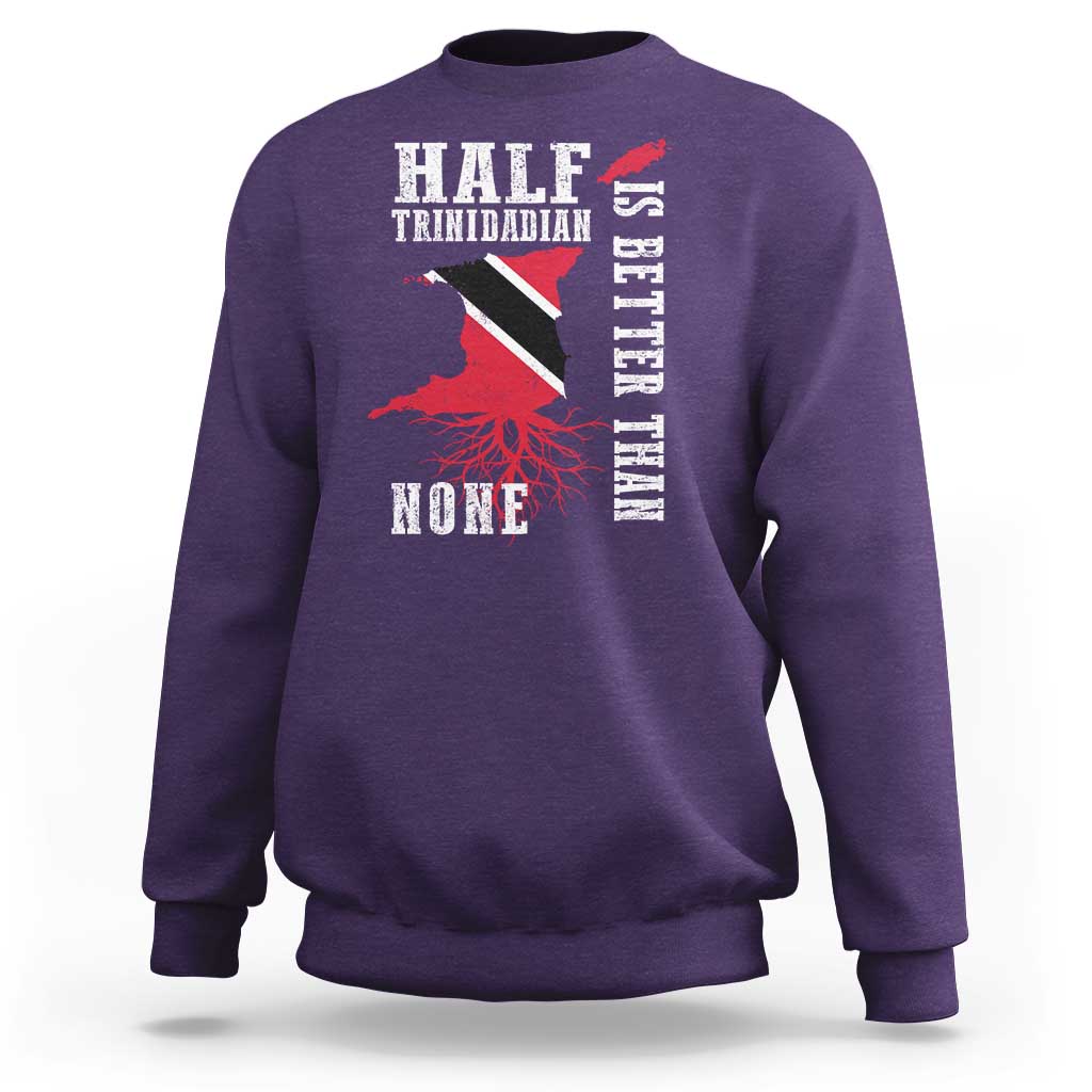 Half Trinidadian Sweatshirt Is Better Than None Trini Pride