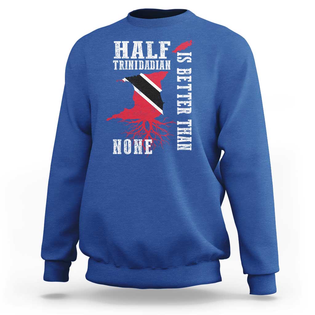 Half Trinidadian Sweatshirt Is Better Than None Trini Pride