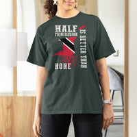 Half Trinidadian T Shirt For Women Is Better Than None Trini Pride