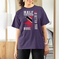 Half Trinidadian T Shirt For Women Is Better Than None Trini Pride