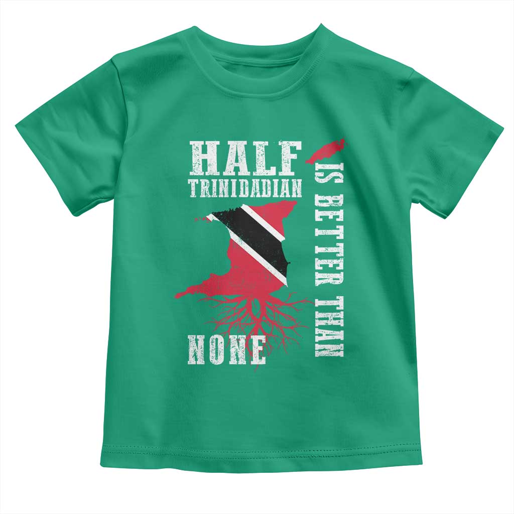 Half Trinidadian Toddler T Shirt Is Better Than None Trini Pride