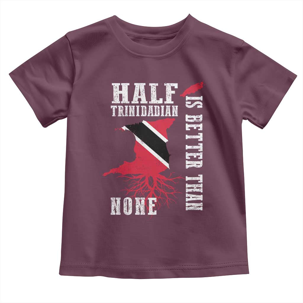 Half Trinidadian Toddler T Shirt Is Better Than None Trini Pride
