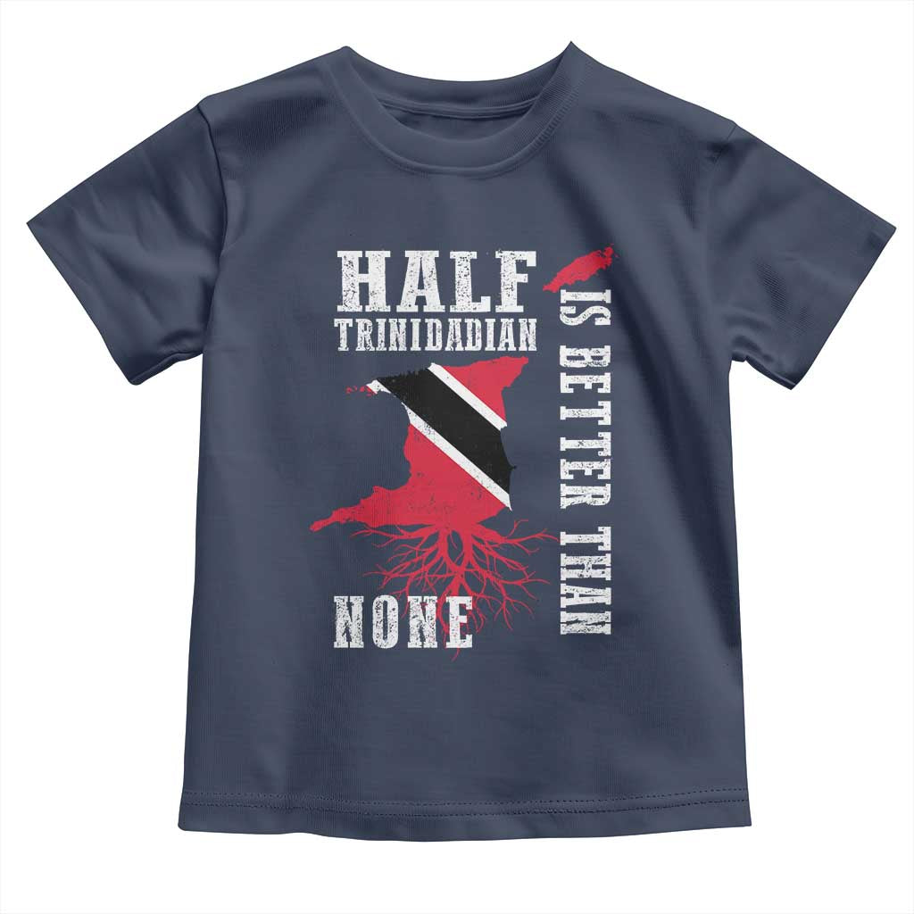 Half Trinidadian Toddler T Shirt Is Better Than None Trini Pride