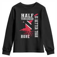 Half Trinidadian Youth Sweatshirt Is Better Than None Trini Pride