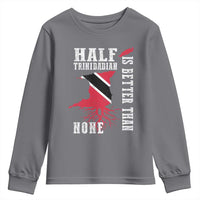 Half Trinidadian Youth Sweatshirt Is Better Than None Trini Pride