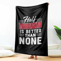 Half Trinidadian Is Better Than None Throw Blanket Trini Pride