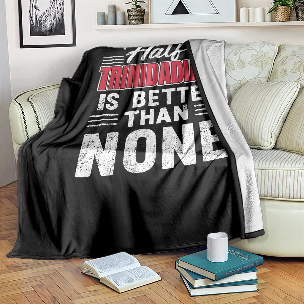 Half Trinidadian Is Better Than None Throw Blanket Trini Pride
