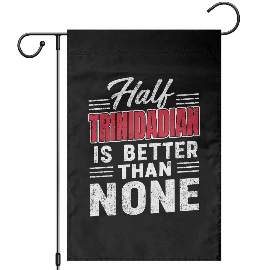 Half Trinidadian Is Better Than None Garden Flag Trini Pride
