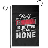 Half Trinidadian Is Better Than None Garden Flag Trini Pride
