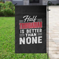 Half Trinidadian Is Better Than None Garden Flag Trini Pride