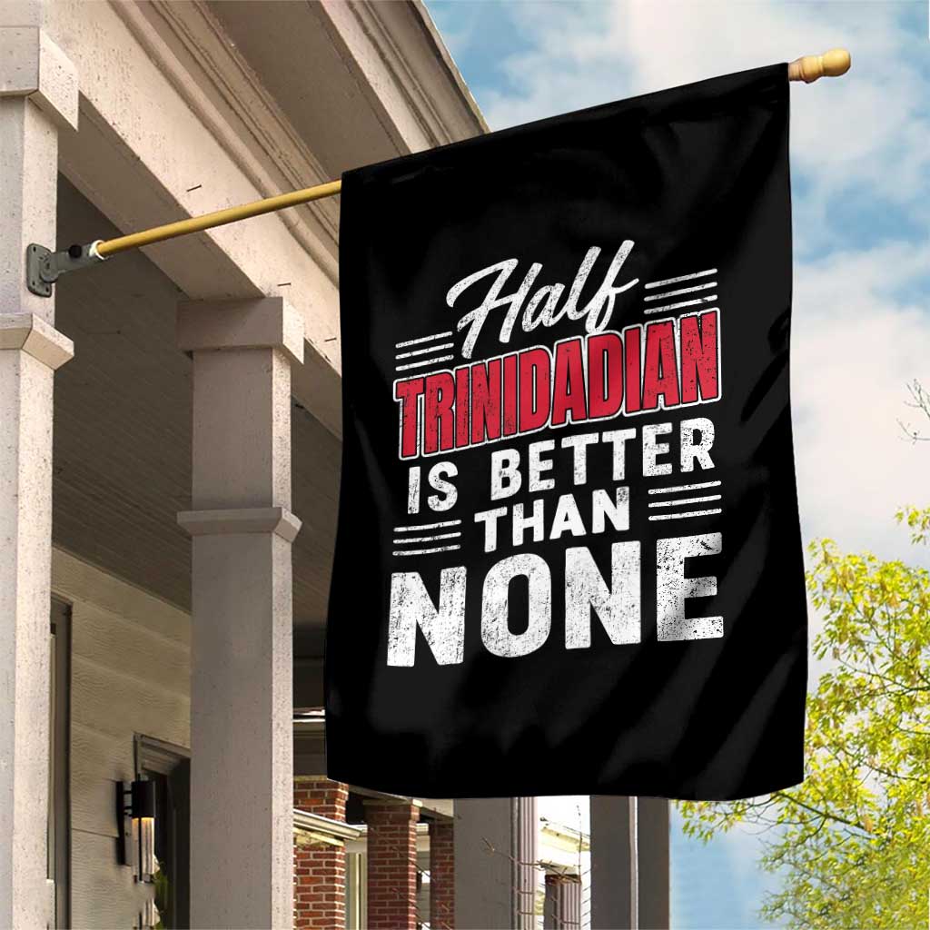 Half Trinidadian Is Better Than None Garden Flag Trini Pride