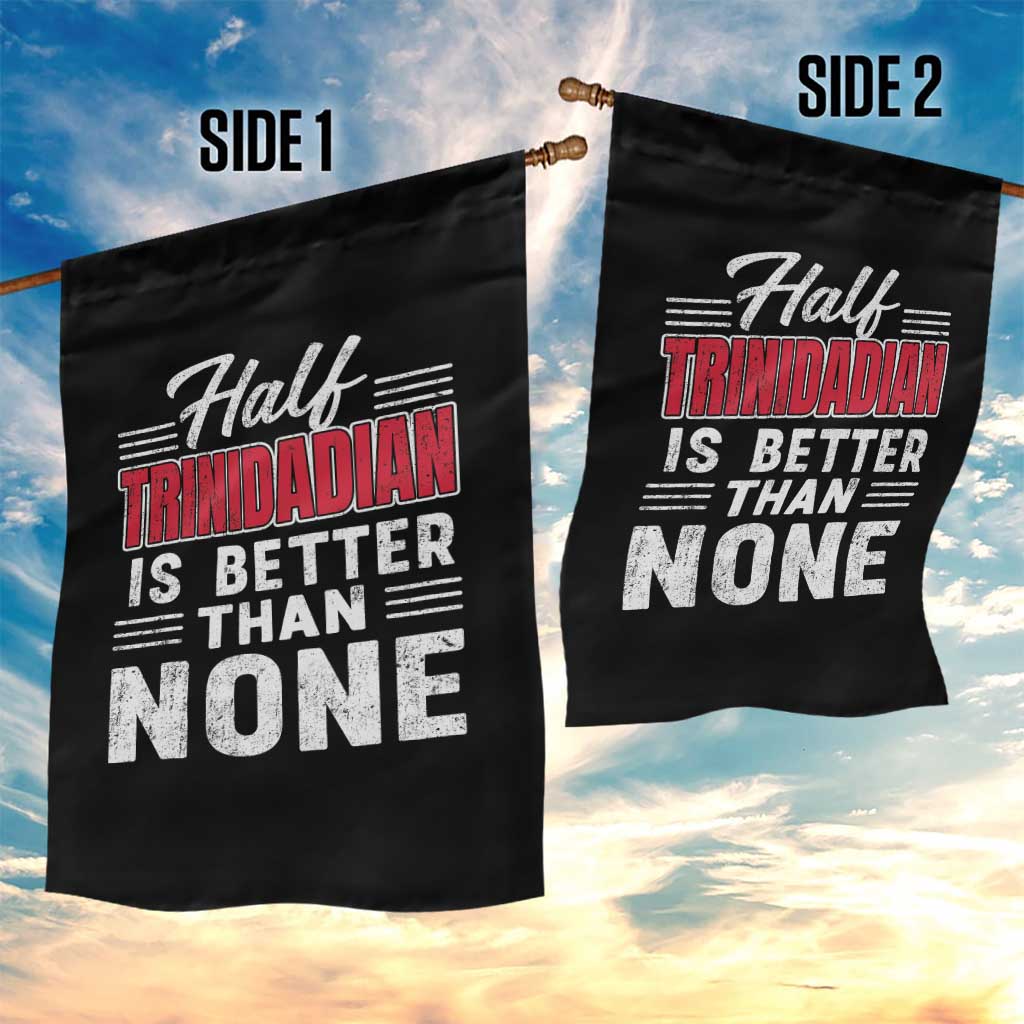 Half Trinidadian Is Better Than None Garden Flag Trini Pride