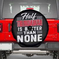 Half Trinidadian Is Better Than None Spare Tire Cover Trini Pride
