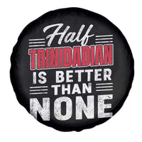 Half Trinidadian Is Better Than None Spare Tire Cover Trini Pride