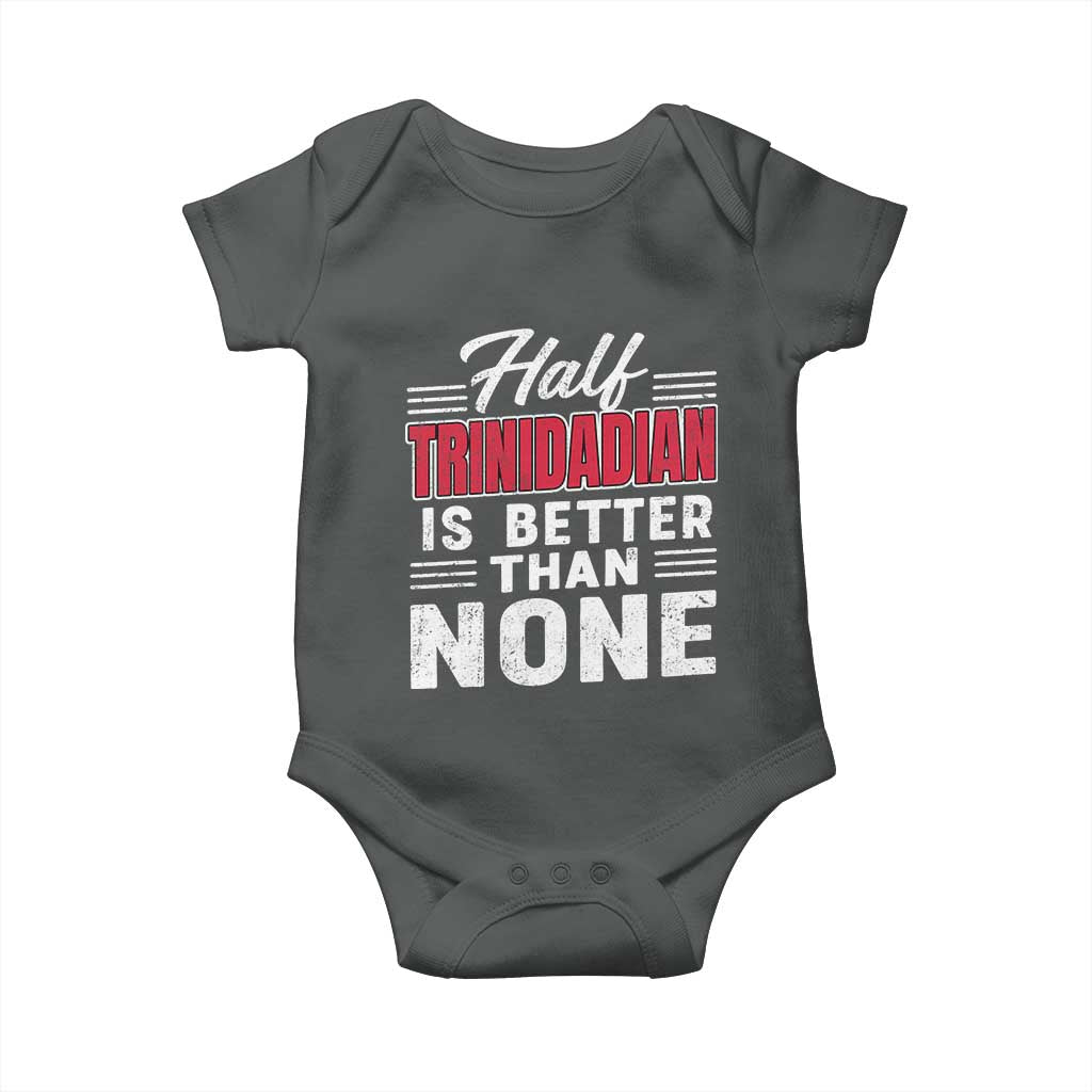 Half Trinidadian Is Better Than None Baby Onesie Trini Pride