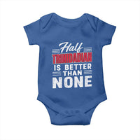 Half Trinidadian Is Better Than None Baby Onesie Trini Pride