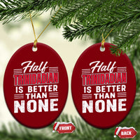 Half Trinidadian Is Better Than None Ceramic Ornament Trini Pride
