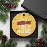 Half Trinidadian Is Better Than None Ceramic Ornament Trini Pride