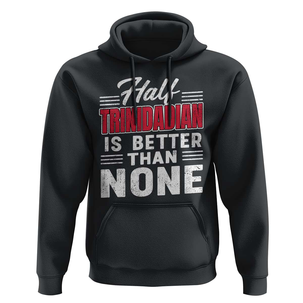 Half Trinidadian Is Better Than None Hoodie Trini Pride