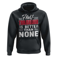 Half Trinidadian Is Better Than None Hoodie Trini Pride