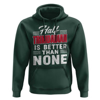 Half Trinidadian Is Better Than None Hoodie Trini Pride
