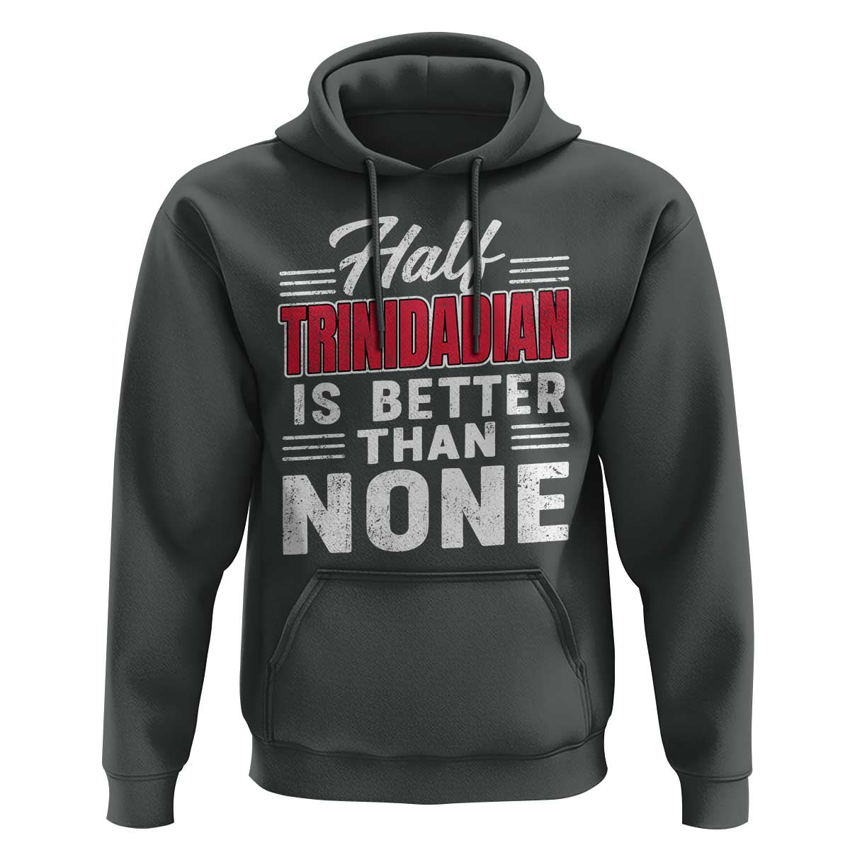 Half Trinidadian Is Better Than None Hoodie Trini Pride