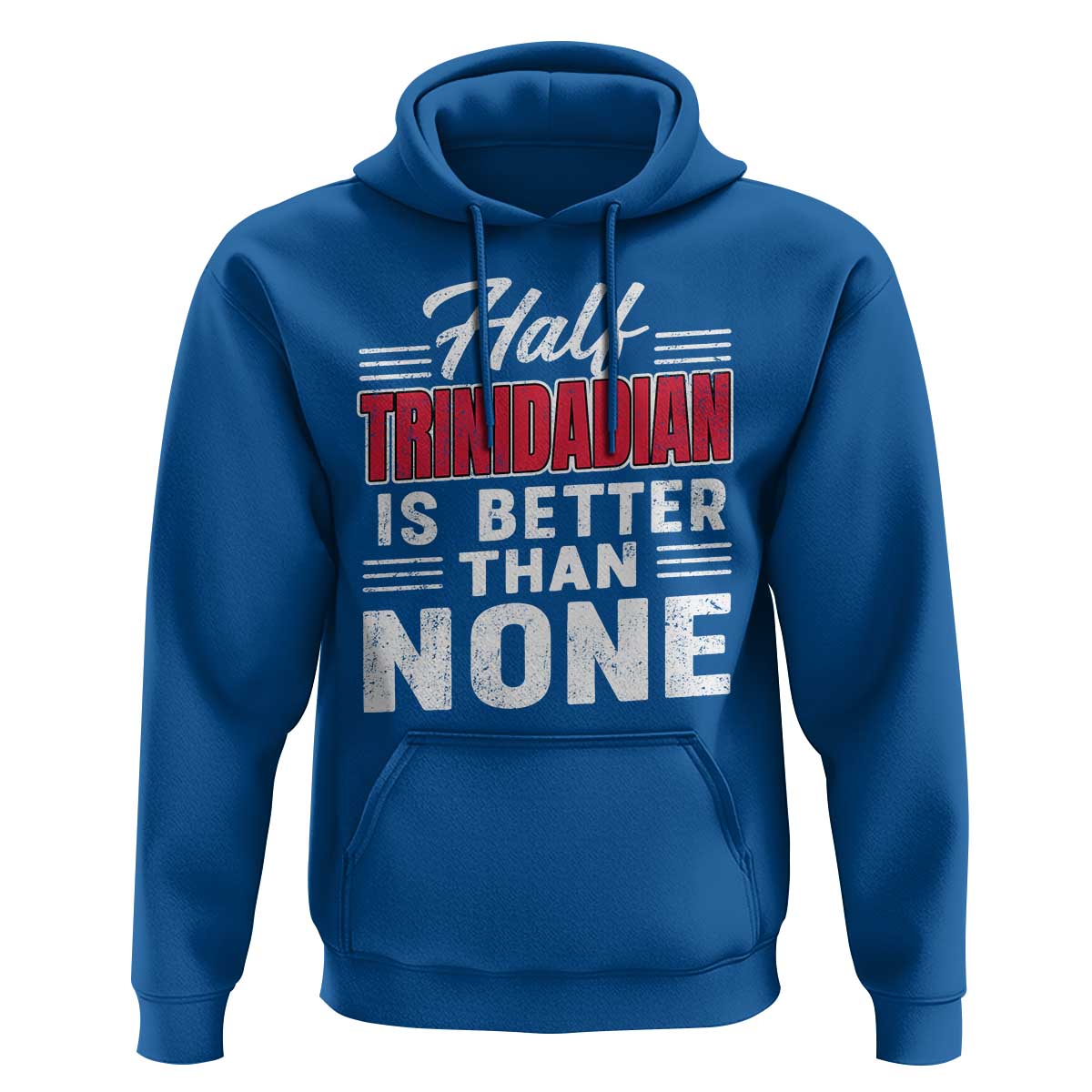 Half Trinidadian Is Better Than None Hoodie Trini Pride
