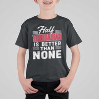 Half Trinidadian Is Better Than None T Shirt For Kid Trini Pride