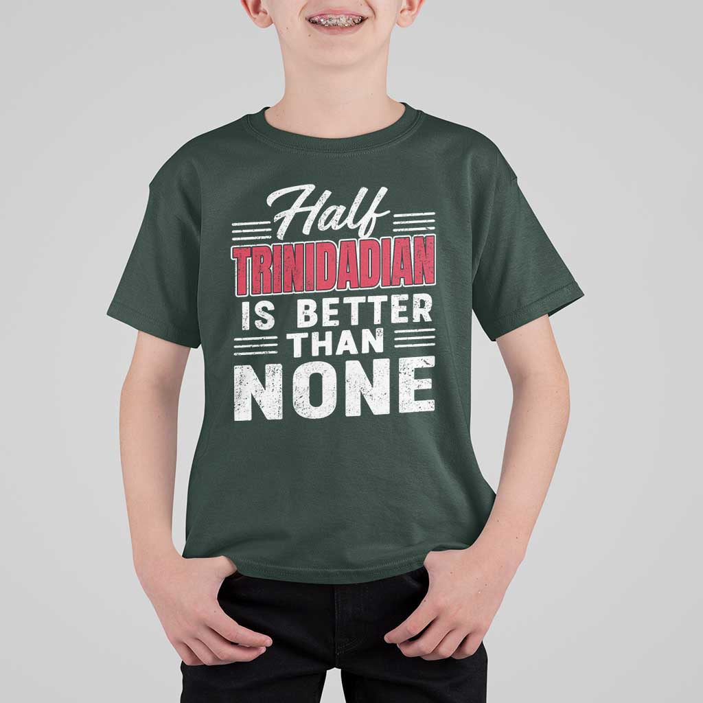 Half Trinidadian Is Better Than None T Shirt For Kid Trini Pride