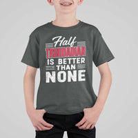 Half Trinidadian Is Better Than None T Shirt For Kid Trini Pride