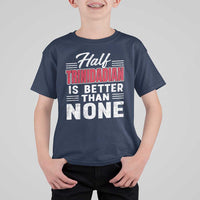 Half Trinidadian Is Better Than None T Shirt For Kid Trini Pride