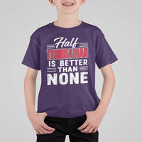 Half Trinidadian Is Better Than None T Shirt For Kid Trini Pride