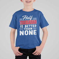 Half Trinidadian Is Better Than None T Shirt For Kid Trini Pride