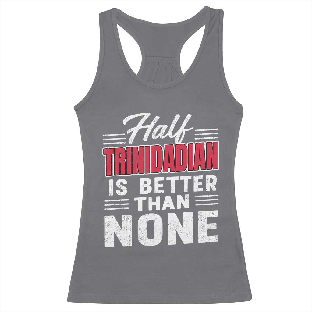 Half Trinidadian Is Better Than None Racerback Tank Top Trini Pride