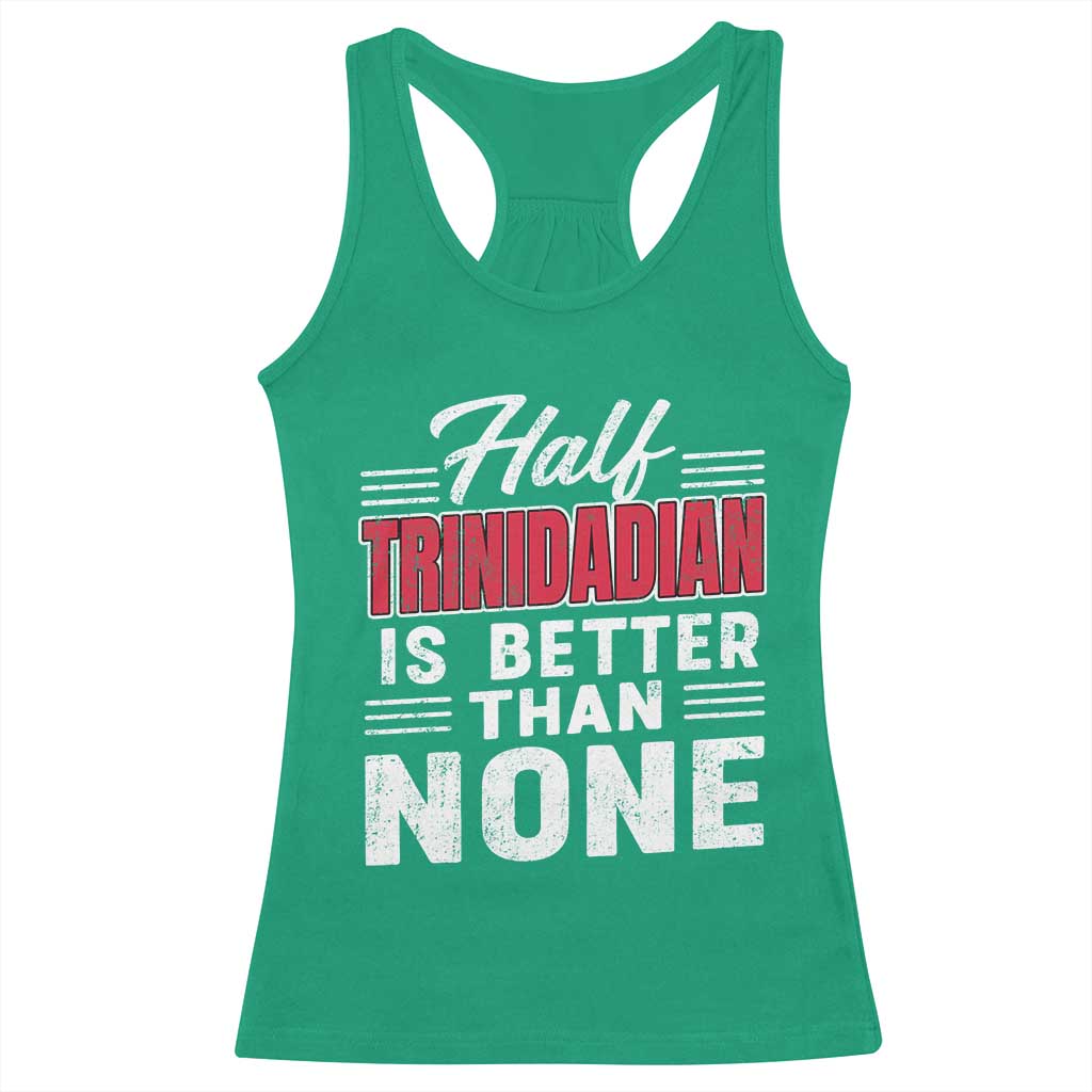 Half Trinidadian Is Better Than None Racerback Tank Top Trini Pride