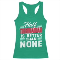 Half Trinidadian Is Better Than None Racerback Tank Top Trini Pride