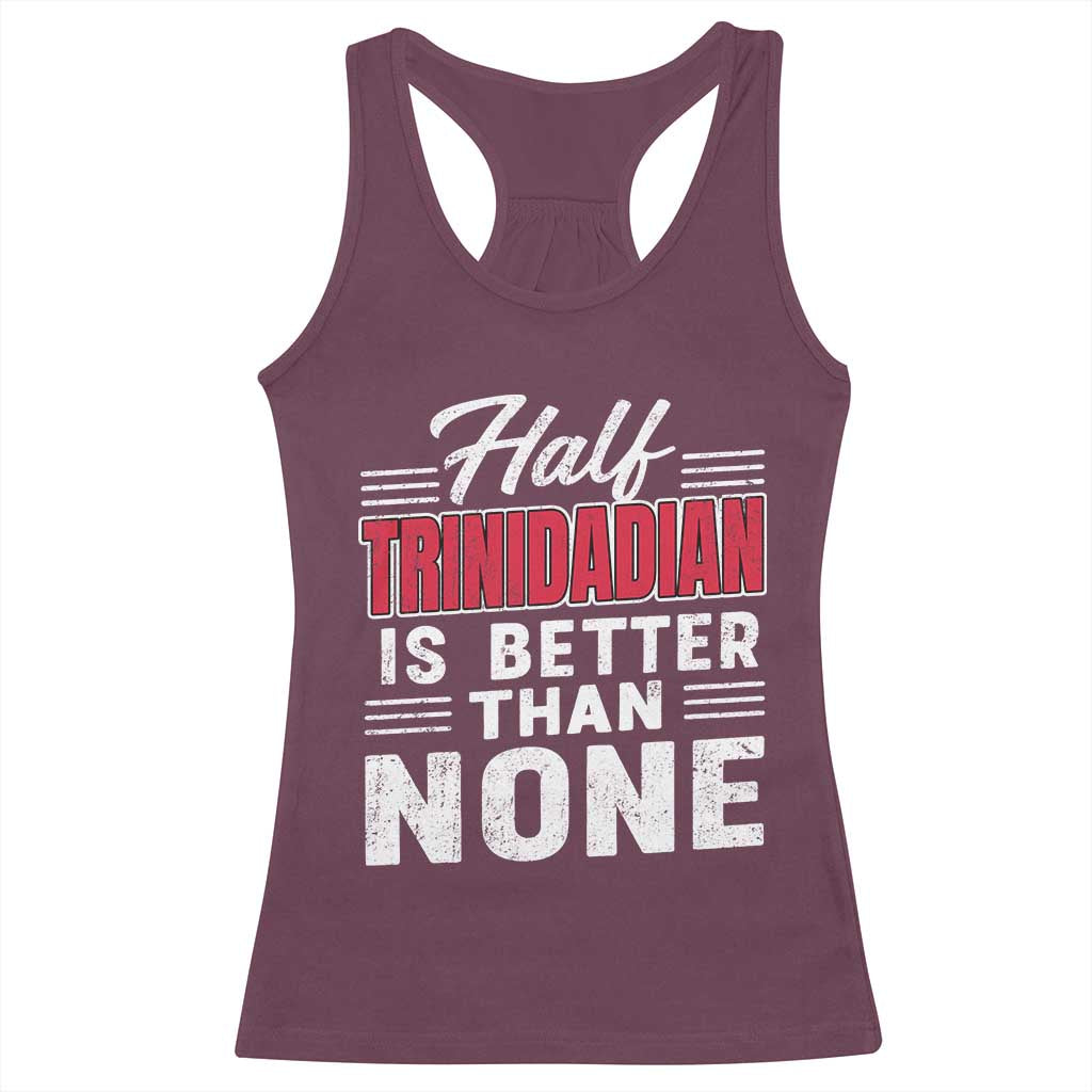 Half Trinidadian Is Better Than None Racerback Tank Top Trini Pride