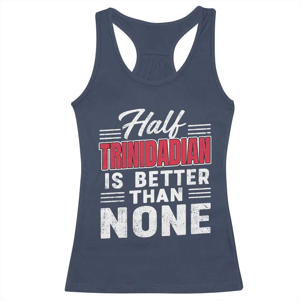 Half Trinidadian Is Better Than None Racerback Tank Top Trini Pride