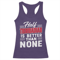 Half Trinidadian Is Better Than None Racerback Tank Top Trini Pride