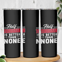 Half Trinidadian Is Better Than None Skinny Tumbler Trini Pride