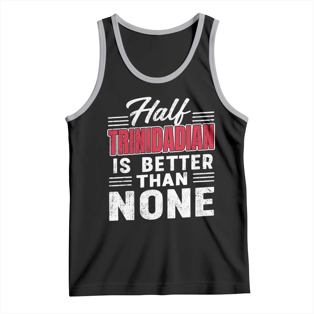 Half Trinidadian Is Better Than None Tank Top Trini Pride