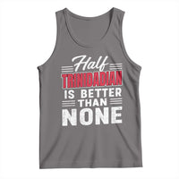 Half Trinidadian Is Better Than None Tank Top Trini Pride