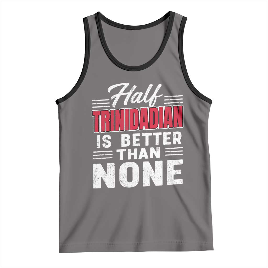 Half Trinidadian Is Better Than None Tank Top Trini Pride