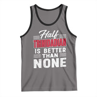 Half Trinidadian Is Better Than None Tank Top Trini Pride