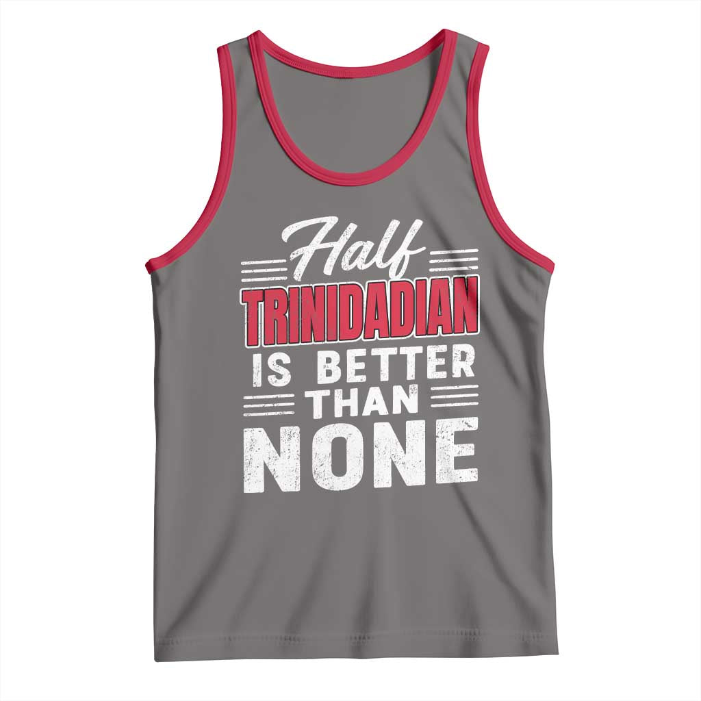 Half Trinidadian Is Better Than None Tank Top Trini Pride