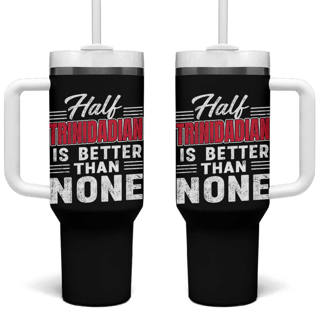 Half Trinidadian Is Better Than None Tumbler With Handle Trini Pride