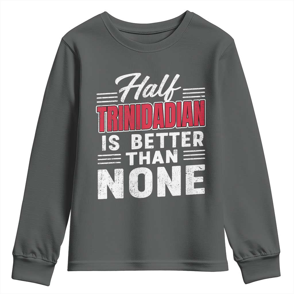 Half Trinidadian Is Better Than None Youth Sweatshirt Trini Pride
