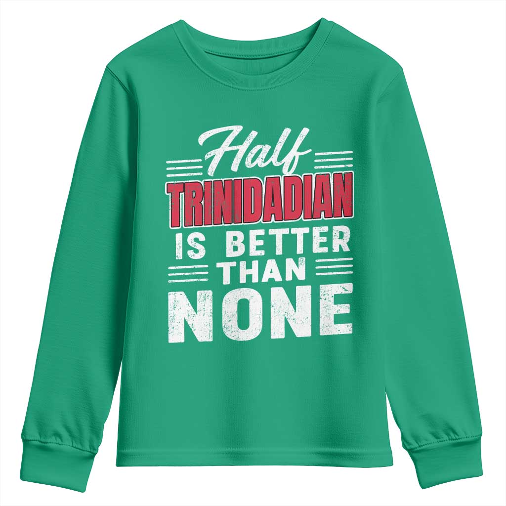 Half Trinidadian Is Better Than None Youth Sweatshirt Trini Pride
