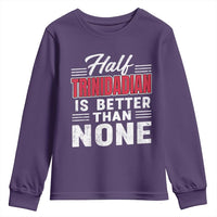 Half Trinidadian Is Better Than None Youth Sweatshirt Trini Pride