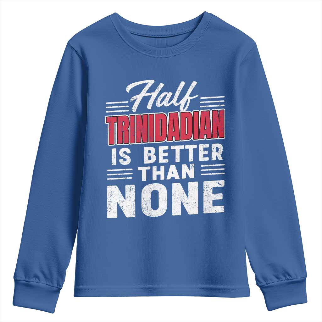Half Trinidadian Is Better Than None Youth Sweatshirt Trini Pride